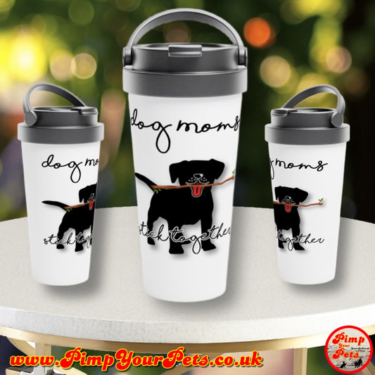 Dog Moms Stick Together Design White 15oz Stainless Steel Travel Mug